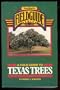 A Field Guide to Texas Trees (Texas Monthly Field Guide Series)