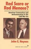 Red Scare or Red Menace?: American Communism and Anti Communism in the Cold War Era (The American Ways Series)