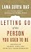 Letting Go of the Person You Used to Be: Lessons on Change, Loss, and Spiritual Transformation
