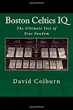 Boston Celtics IQ: The Ultimate Test of True Fandom (Volume 1)