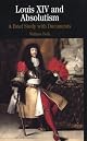 Louis XIV and Absolutism: A Brief Study with Documents (The Bedford Series in History and Culture)