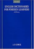 English Dictionaries for Foreign Learners: A History (Oxford Studies in Lexicography and Lexicology)