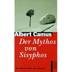 Der Mythos von Sisyphos. Ein Versuch �ber das Absurde.