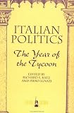 Italian Politics: The Year Of The Tycoon (Italian Politics, Vol)