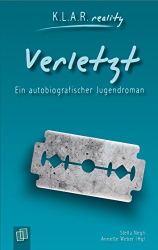 Verletzt: Ein autobiografischer Jugendroman (K.L.A.R. reality) (German Edition)