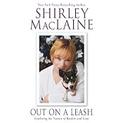 Out on a Leash: Exploring the Nature of Reality and Love | [Shirley MacLaine]