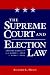 The Supreme Court and Election Law: Judging Equality from Baker v. Carr to Bush v. Gore by Richard Hasen ISBN 0814736912