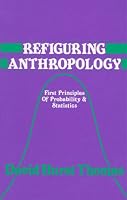 Refiguring Anthropology: First Principles of Probability & Statistics