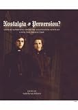 Nostalgia or Perversion? Gothic Rewriting from the Eighteenth Century until the Present Day