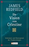 Die Vision von Celestine: Geheimnis und Hintergrund der Prophezeiungen - James Redfield