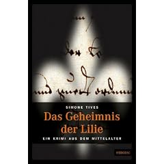 Das Geheimnis der Lilie: Ein Krimi aus dem Mittelalter