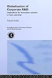 The Globalization of Corporate R & D: Implications for Innovation Capability in Developing Host Countries (Routledge Studies in International Business and World Economy, 16)