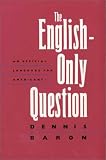 The English-Only Question: An Official Language for Americans?