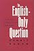 Book The English-Only Question: An Official Language for Americans?