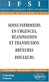 Soins infirmiers : Urgences r�animation et transfusion, br�lures, douleur