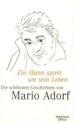 Produkt-Bild: Ein Mann spielt um sein Leben: Die sch&ouml;nsten Geschichten von Mario Adorf