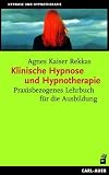 Klinische Hypnose und Hypnotherapie. Praxisbezogenes Lehrbuch f�r die Ausbildung