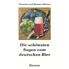 Die sch�nsten Sagen vom deutschen Bier