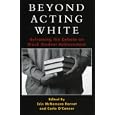 Beyond Acting White: Reframing the Debate on Black Student Achievement by Erin McNamara Horvat