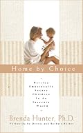 Home by Choice: Raising Emotionally Secure Children in an Insecure World