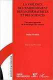 La violence de l'enseignement des math�matiques et des sciences: Une autre approche de la sociologie des sciences