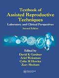 Textbook of Assisted Reproductive Techniques: Laboratory and Clinical Perspectives, Second Edition