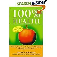 100 Per Cent Health: Drug-free Guide to Feeling Better, Living Longer and Staying Free from Disease