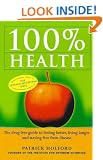 100% Health: The drug free guide to feeling better, living longer and staying free from disease