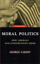 Moral Politics : How Liberals and Conservatives Think