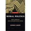 Moral Politics : How Liberals and Conservatives Think