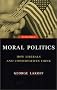 Moral Politics : How Liberals and Conservatives Think Moral Politics : How Liberals and Conservatives Think