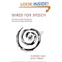 Wired for Speech: How Voice Activates and Advances the Human-Computer Relationship