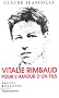 Vitalie Rimbaud : Pour l'amour d'un fils