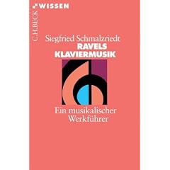 Ravels Klaviermusik: Ein musikalischer Werkf�hrer