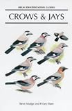 Crows and Jays: A Guide to the Crows, Jays and Magpies of the World (Helm Identification Guides)