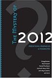 The Mystery of 2012: Predictions, Prophecies & Possibilities