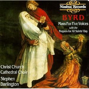 Byrd Mass for Five Voices with the Propers for All Saints Day by Stephen Darlington, Christ Church Cathedral Choir, and William Byrd (Audio CD - 1992)