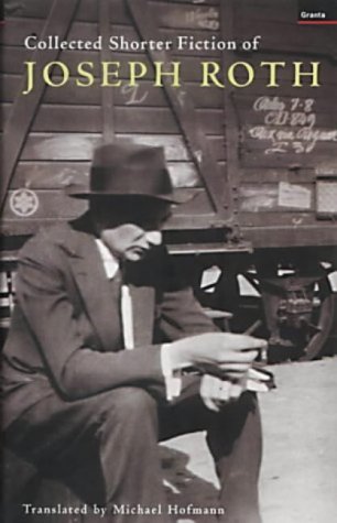 The Collected Shorter Fiction of Joseph Roth