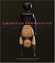 American Vernacular: New Discoveries in Folk, Self-Taught, and Outsider Sculptures