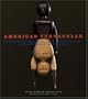 American Vernacular: New Discoveries in Folk, Self-Taught, and Outsider Sculptures