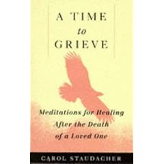 A Time to Grieve: Meditations for Healing After the Death of a Loved One