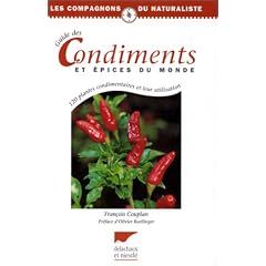 Guide des condiments et �pices du monde: 120 plantes condimentaires et leur utilisation