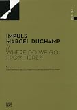 Impuls Marcel Duchamp: Where Do We Go From Here? (Poiesis)