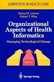 Organizational Aspects of Health Informatics: Managing Technological Change
