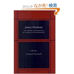 【クリックでお店のこの商品のページへ】James Madison: The Theory and Practice of Republican Government (Social Science History): Samuel Kernell: 洋書