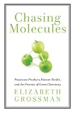 Chasing Molecules: Poisonous Products, Human Health, and the Promise of Green Chemistry