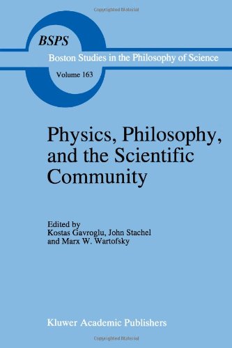 Physics, Philosophy, and the Scientific Community: Essays in the Philosophy and History of the Natural Sciences and MathematicsIn Honor of Robert S. Cohen (Boston Studies in the Philosophy of Science)