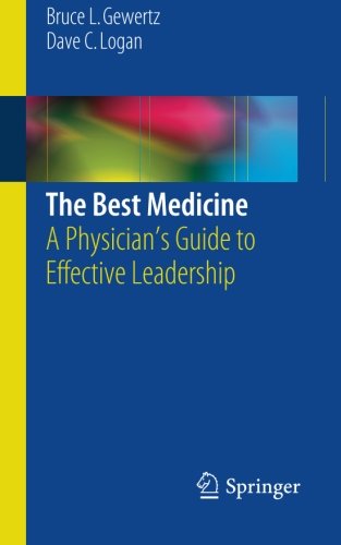 The Best Medicine: A Physician's Guide to Effective Leadership