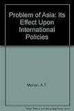 The problem of Asia and its effect upon international policies