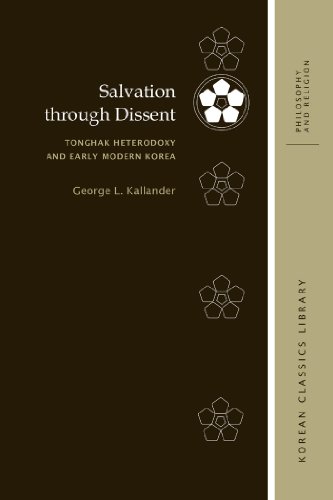 Salvation through Dissent: Tonghak Heterodoxy and Early Modern Korea (Korean Classics Library: Philosophy and Religion)